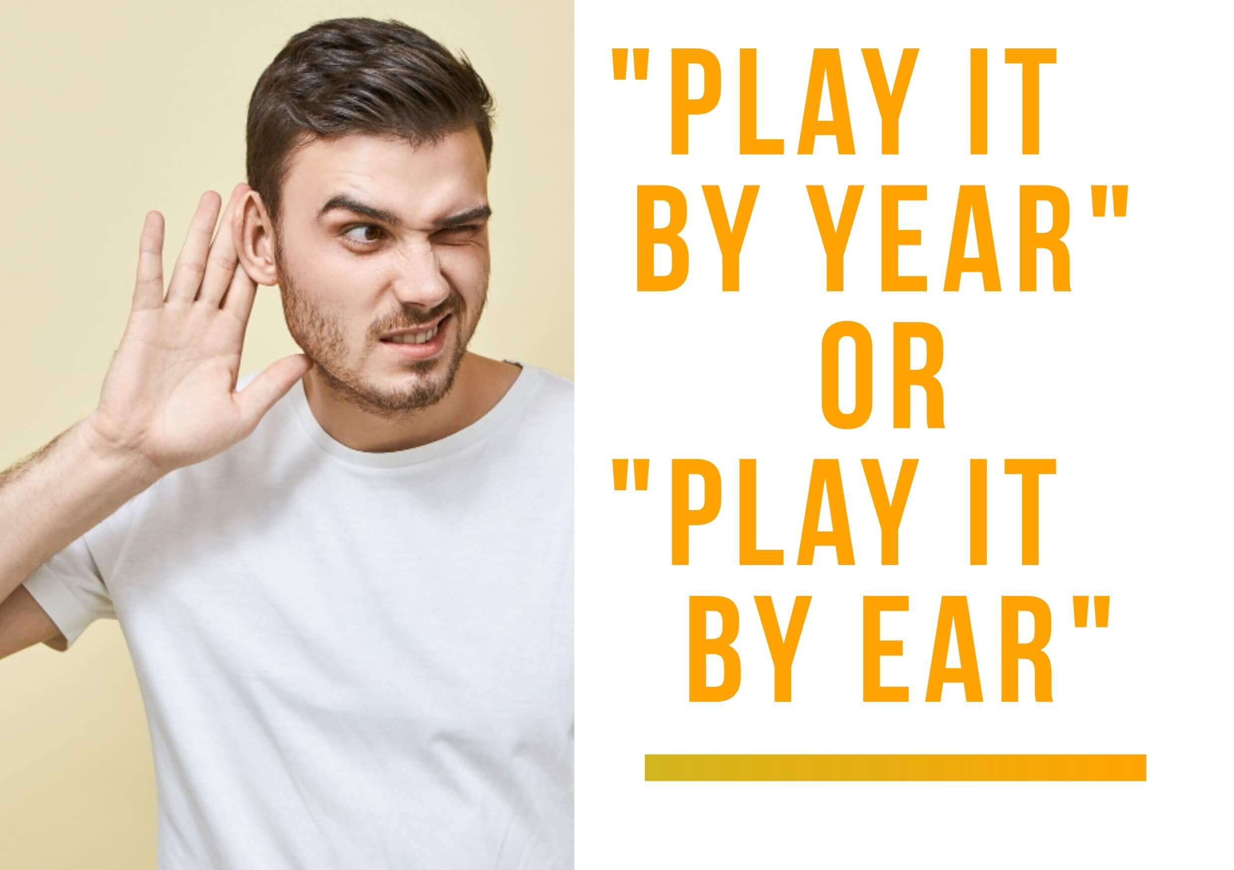 Play It By Ear Or Play It By Year OrchestraMag