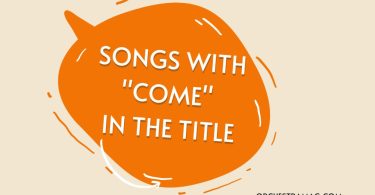 Songs With Come In The Title