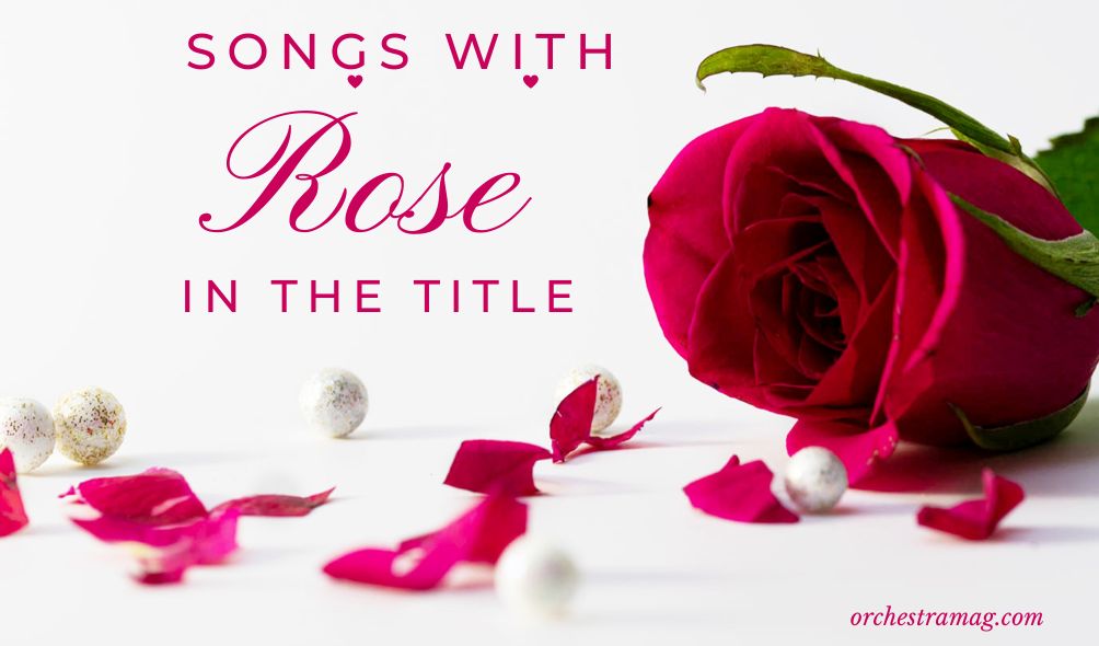 11 Great Rose In The - Orchestramag.com