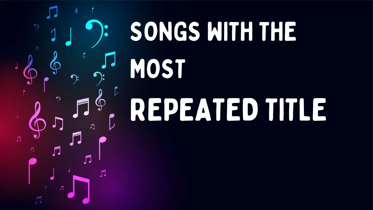 Songs with the most repeated title - OrchestraMag.com